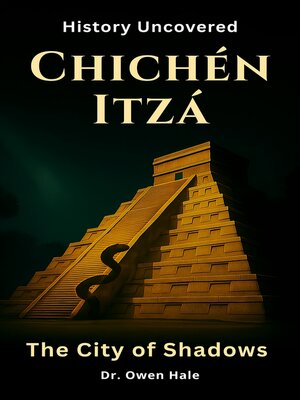 cover image of Chichén Itzá--The City of Shadows